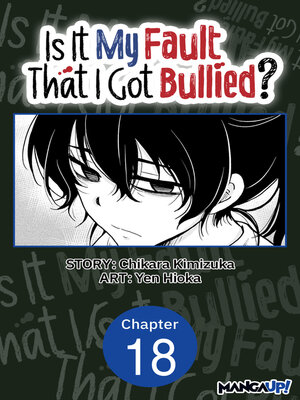 cover image of Is It My Fault That I Got Bullied?, Chapter 18